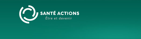 Santé Actions, Etre et devenir.